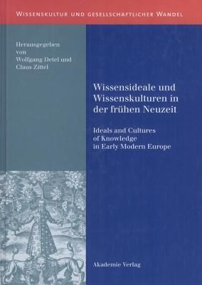 Wissensideale und Wissenskulturen in der Frühen Neuzeit