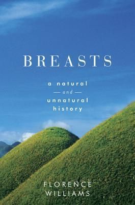 Breasts: A Natural and Unnatural History