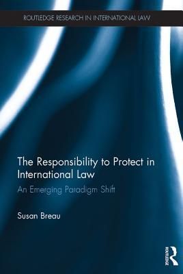 The Responsibility to Protect in International Law