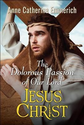 The Dolorous Passion of Our Lord Jesus Christ