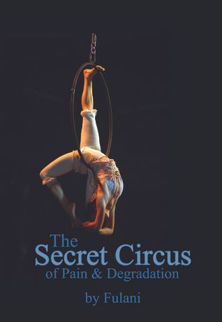 The Secret Circus of Pain and Degradation