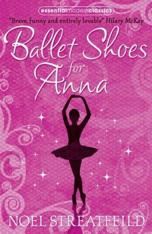 Ballet Shoes for Anna (Essential Modern Classics)