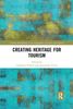 Creating Heritage for Tourism