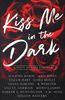 Kiss Me in the Dark Anthology