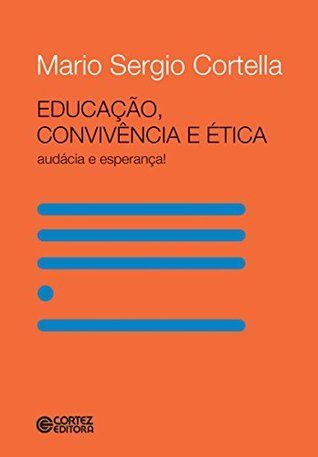 Educação, convivência e ética: audácia e esperança!