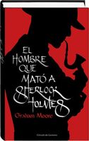 El hombre que mató a Sherlock Holmes