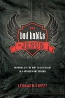 The Bad Habits of Jesus