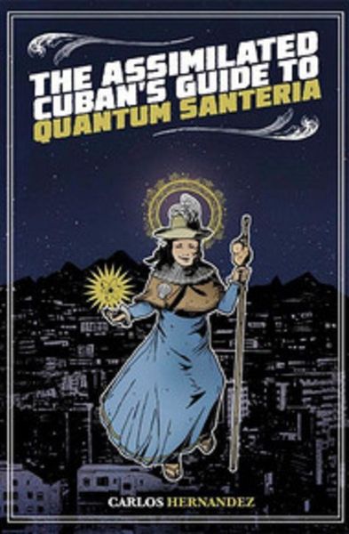 Assimilated Cuban's Guide to Quantum Santeria