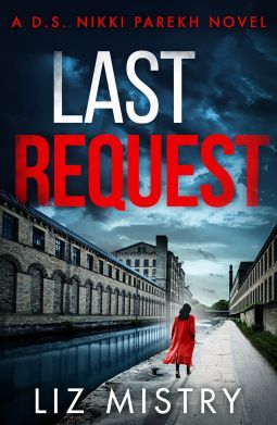 Last Request: An utterly gripping mystery thriller for fans of Angela Marsons and LJ Ross (Detective Nikki Parekh, Book 1)