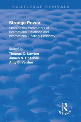 Strange Power: Shaping the Parameters of International Relations and International Political Economy