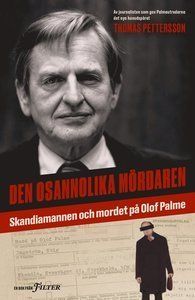 Den osannolika mördaren. Skandiamannen och mordet på Olof Palme