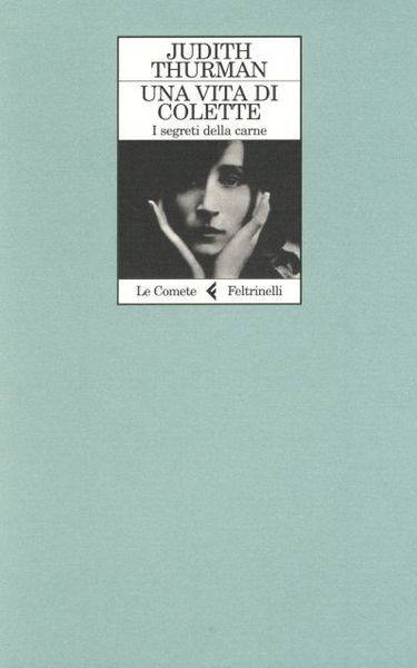 Una vita di Colette. I segreti della carne