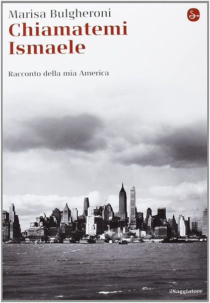 Chiamatemi Ismaele. Racconto della mia America