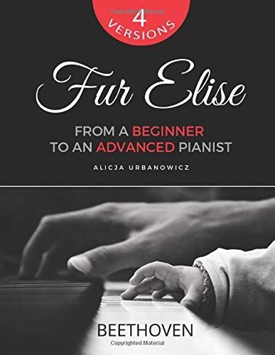 Fur Elise - Beethoven - 4 Versions - From a Beginner to an Advanced Pianist!