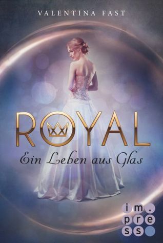 Royal 1: Ein Leben aus Glas