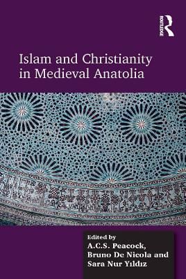 Islam and Christianity in Medieval Anatolia