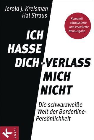 Ich hasse dich - verlass mich nicht