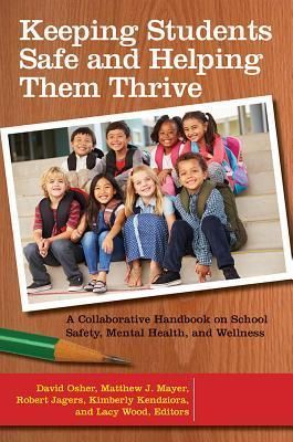 Keeping Students Safe and Helping Them Thrive: A Collaborative Handbook on School Safety, Mental Health, and Wellness [2 volumes]