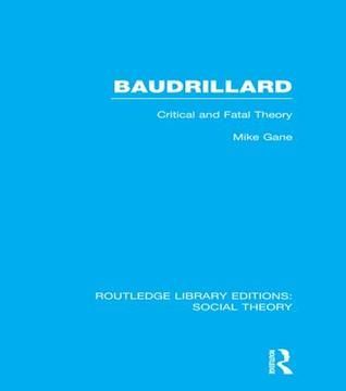 Baudrillard (RLE Social Theory)