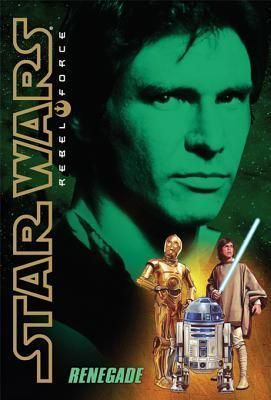 Star Wars®: Rebel Force #3: Renegade