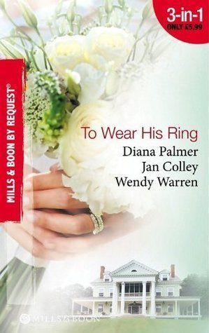 To Wear His Ring: Circle of Gold / Trophy Wives / Dakota Bride (Mills & Boon By Request)