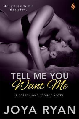 Tell Me You Want Me