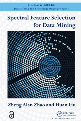 Spectral Feature Selection for Data Mining (Open Access)