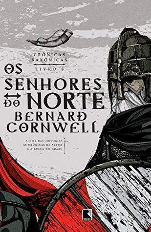 Os senhores do norte - Crônicas saxônicas -