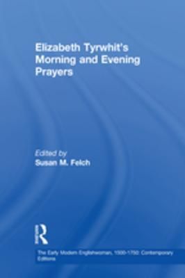 Elizabeth Tyrwhit's Morning and Evening Prayers