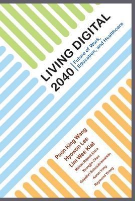 Living Digital 2040: Future Of Work, Education And Healthcare