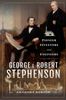 George and Robert Stephenson