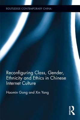 Reconfiguring Class, Gender, Ethnicity and Ethics in Chinese Internet Culture