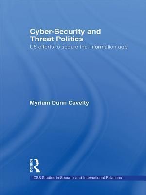 Cyber-Security and Threat Politics