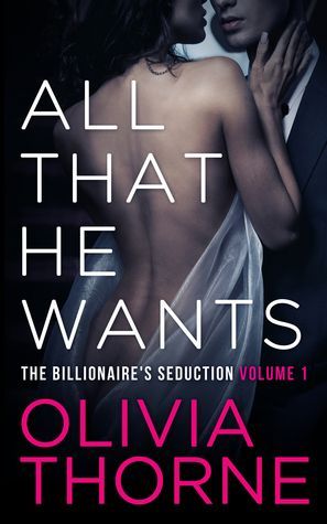All That He Wants (The Billionaire's Seduction Volume 1)