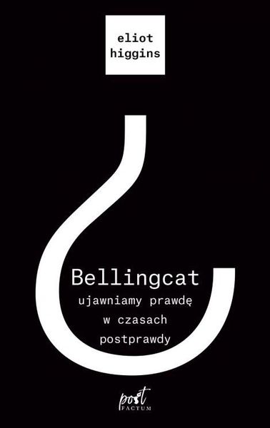 Bellingcat: ujawniamy prawdę w czasach postprawdy