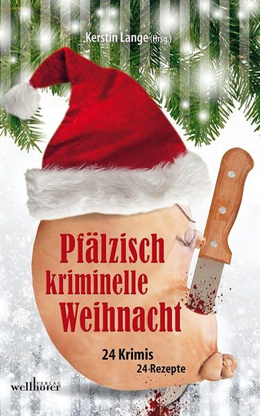 Pfälzisch kriminelle Weihnacht: 24 Krimis und 24 Rezepte