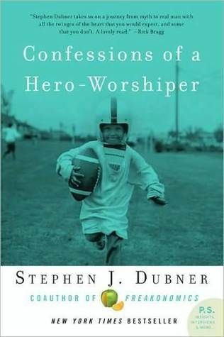 Confessions of a Hero-Worshiper