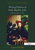 Writing Fashion in Early Modern Italy