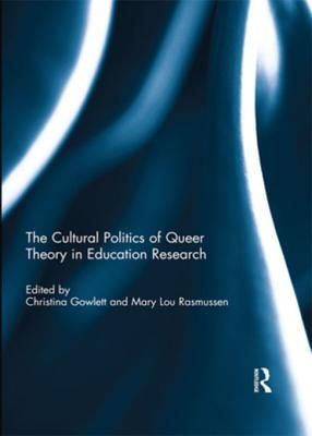 The Cultural Politics of Queer Theory in Education Research