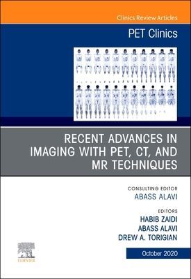 Recent Advances in Imaging with PET, CT, and MR Techniques, An Issue of PET Clinics EBook