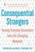 Consequential Strangers: The Power of People Who Don't Seem to Matter. . . But Really Do