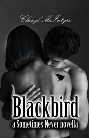 Blackbird (A Sometimes Never Novella) Cheryl McIntyre