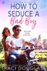 How to Seduce a Bad Boy