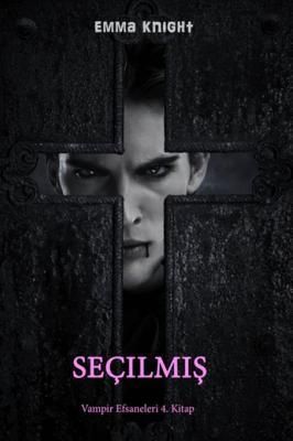 Seçilmiş (Vampir Efsaneleri 4. Kitabı)