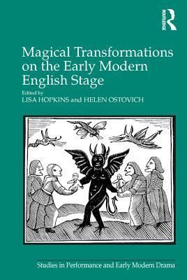 Magical Transformations on the Early Modern English Stage