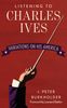 Listening to Charles Ives