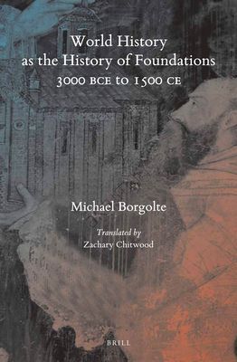 World History as the History of Foundations, 3000 BCE to 1500 CE