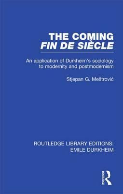 The Coming Fin De Siècle (Routledge Revivals)