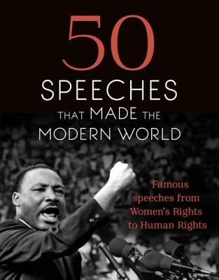 50 Speeches That Made the Modern World