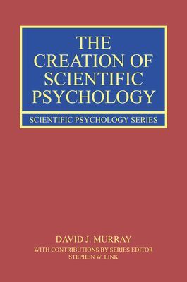 The Creation of Scientific Psychology